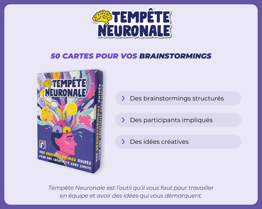 Visuel du jeu de cartes Tempête Neuronale créé par Pedago Space et Romain Bodergat.
Logo Tempête Neuronale
50 cartes pour vos brainstormings
Des brainstormings structurés
Des participants impliqués
Des idées créative
Tempête Neuronale est l'outil qu'il vous fait pour travailler en équipe et avoir des idées qui vous démarquent 